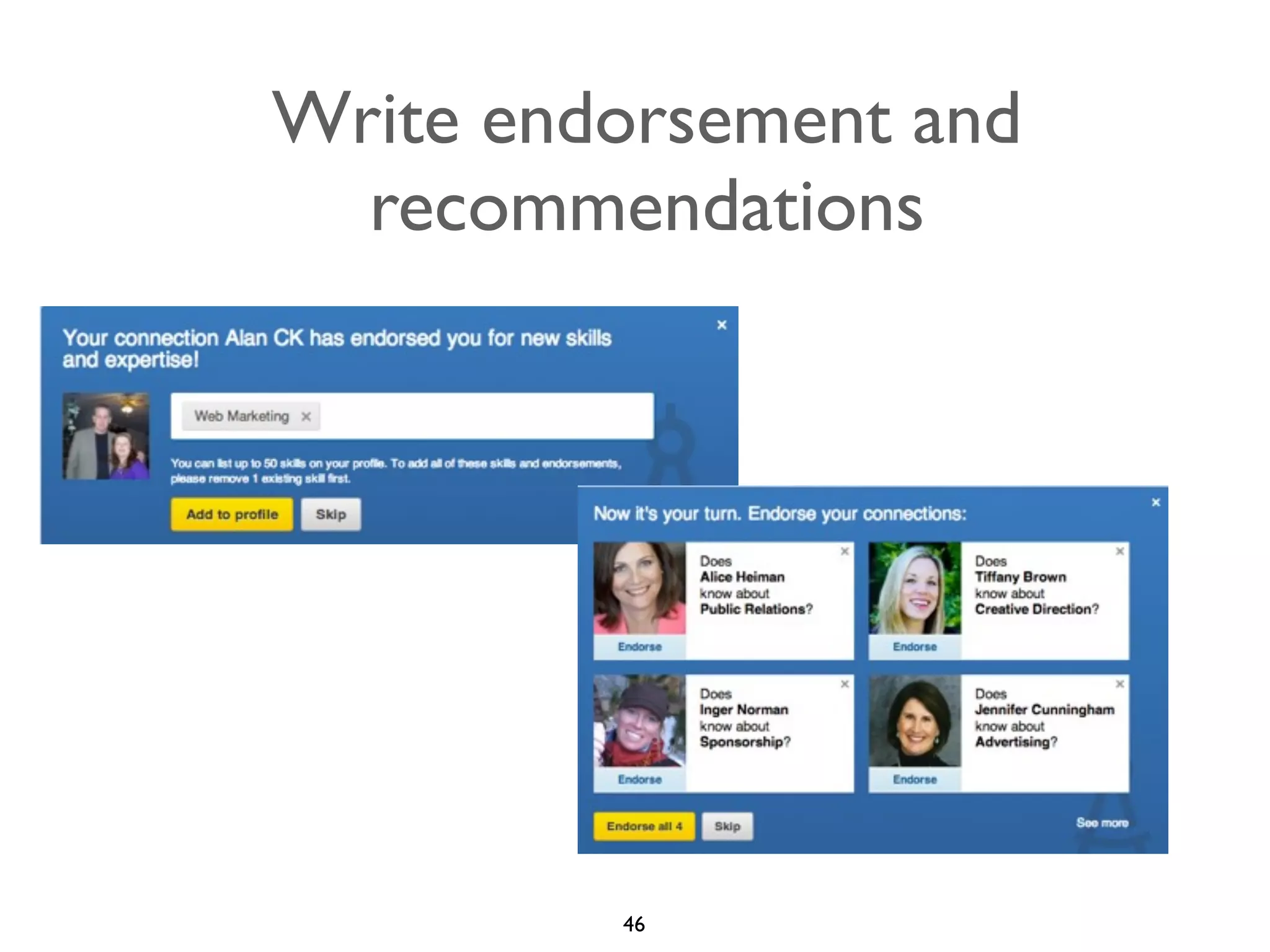 Write endorsement and
recommendations

46

 