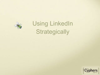 Using LinkedIn Strategically 