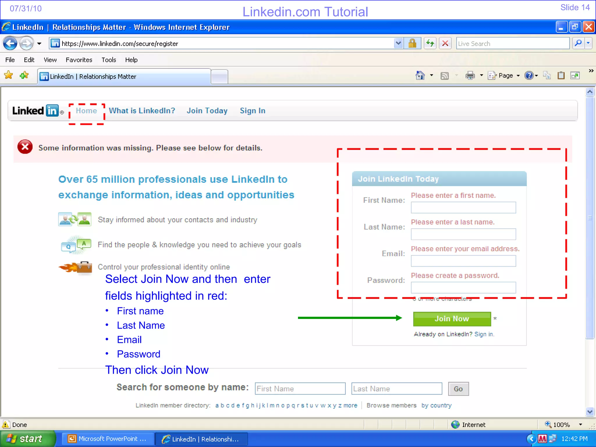 Select Join Now and then  enter fields highlighted in red: First name Last Name Email Password Then click Join Now 