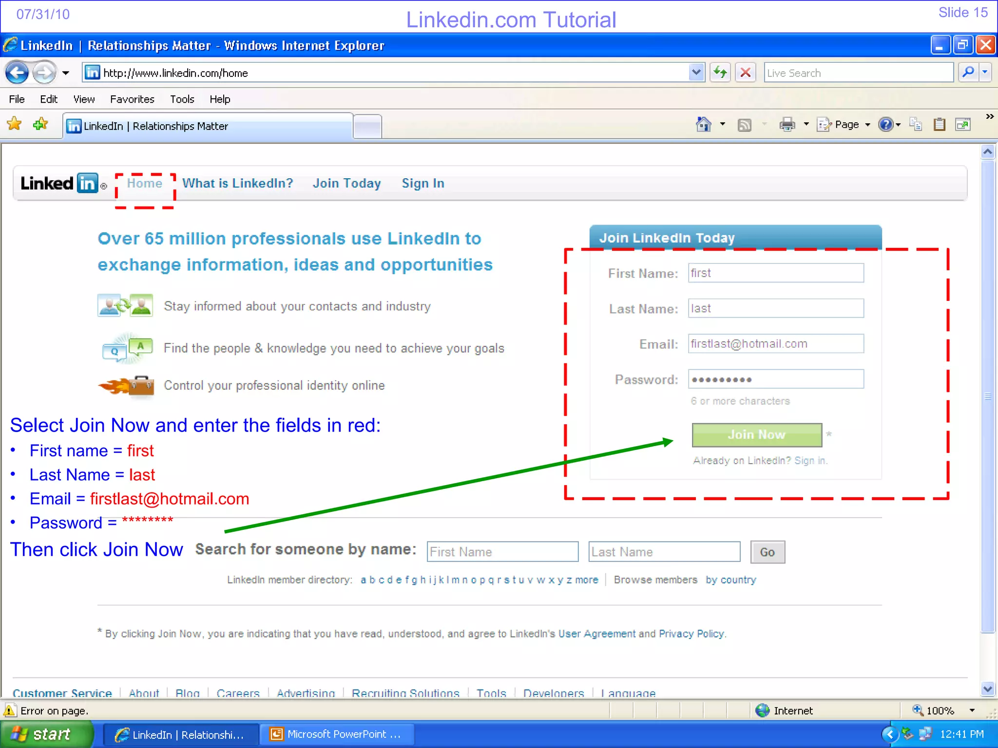 Select Join Now and enter the fields in red: First name =  first Last Name =  last Email =  [email_address] Password =  ******** Then click Join Now 