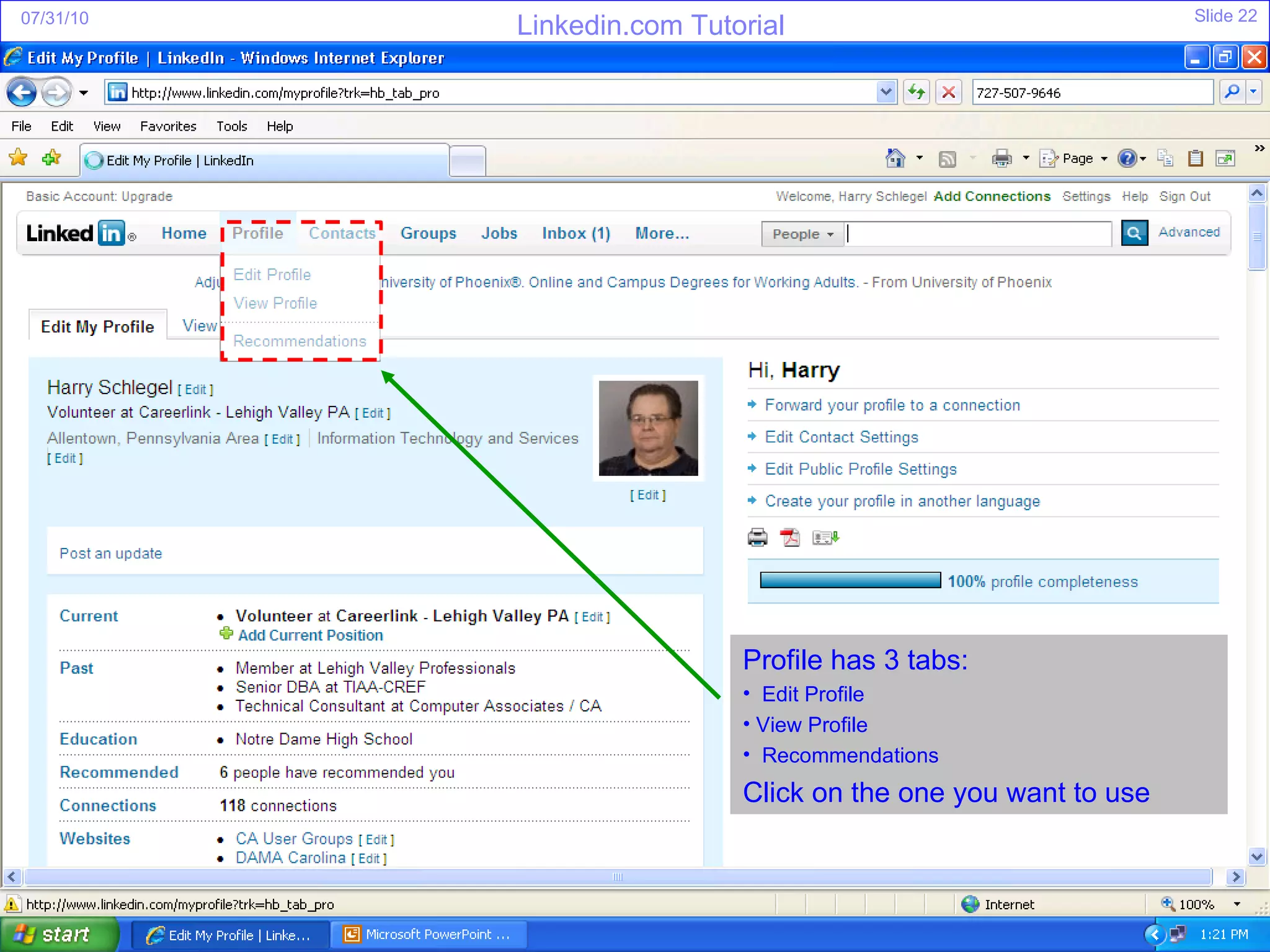 Profile has 3 tabs: Edit Profile View Profile Recommendations Click on the one you want to use 