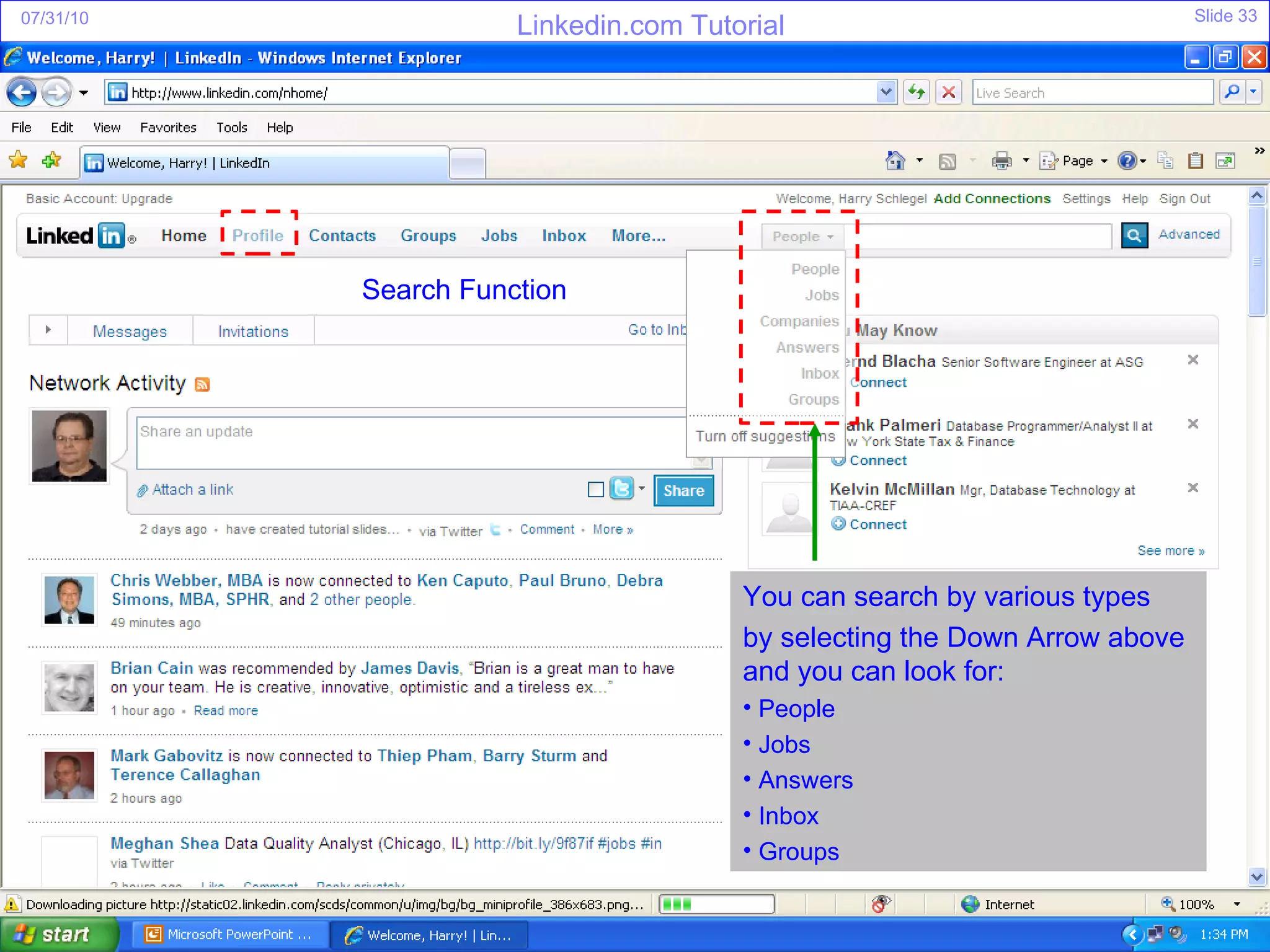 Search Function You can search by various types by selecting the Down Arrow above and you can look for: People Jobs Answers Inbox Groups 