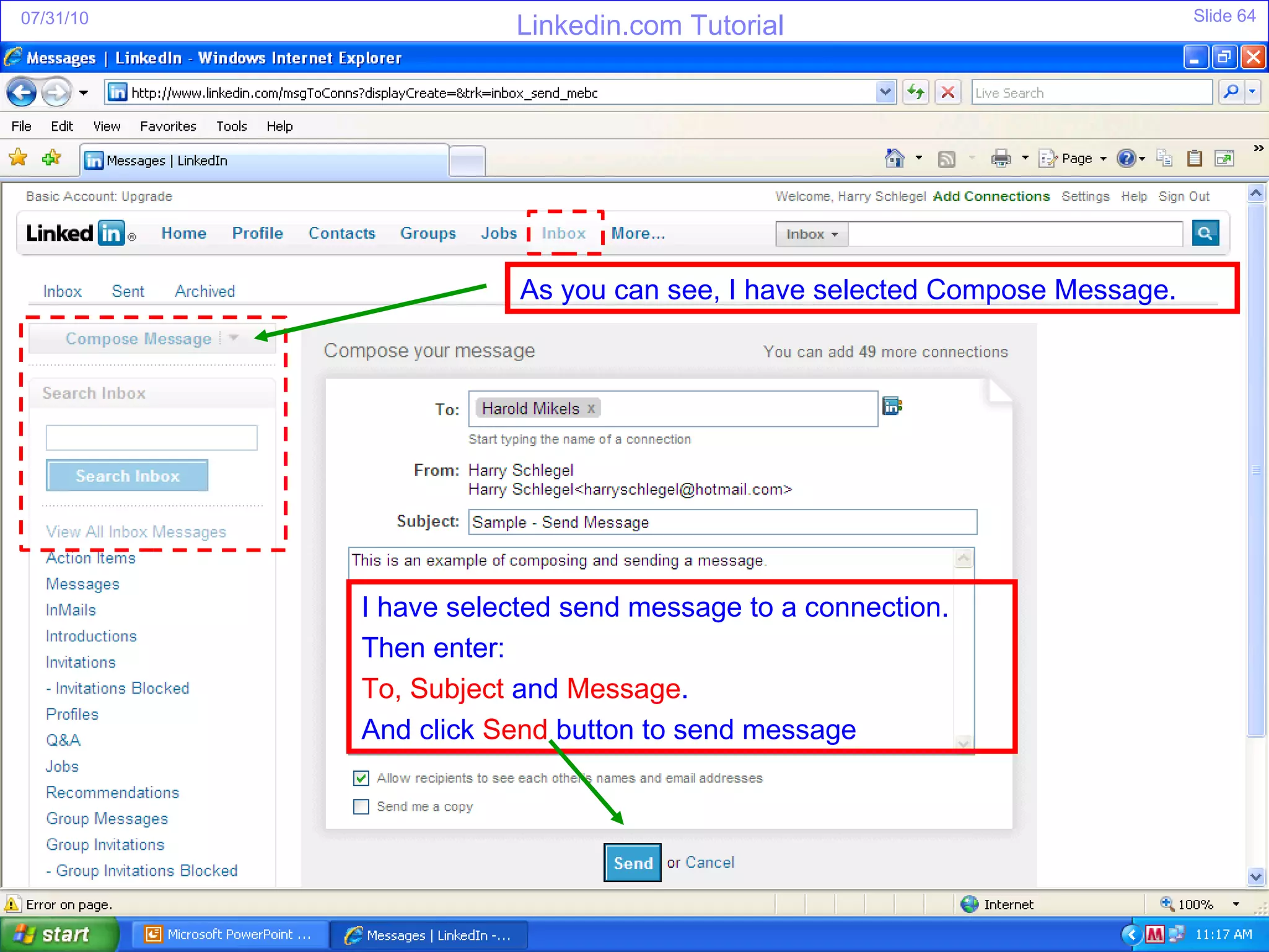 As you can see, I have selected Compose Message. I have selected send message to a connection. Then enter: To, Subject  and  Message . And click  Send  button to send message 
