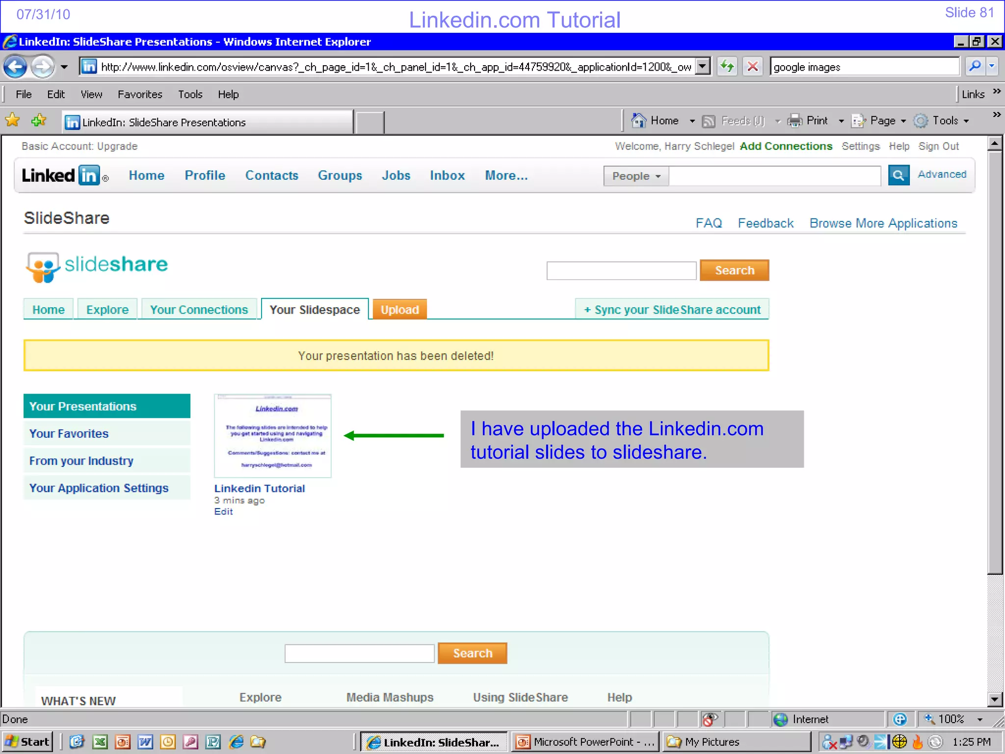 I have uploaded the Linkedin.com tutorial slides to slideshare. 