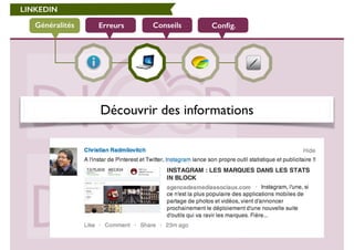 LINKEDIN 
Généralités Erreurs Conseils Config. 
Découvrir des informations 
 