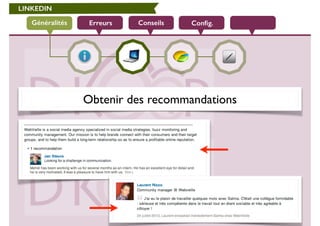LINKEDIN 
Généralités Erreurs Conseils Config. 
Obtenir des recommandations 
 