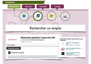 LINKEDIN 
Généralités Erreurs Conseils Config. 
Rechercher un emploi 
 