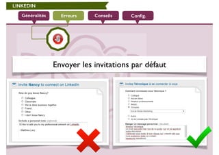 LINKEDIN 
Généralités Erreurs Conseils Config. 
Envoyer les invitations par défaut 
 
