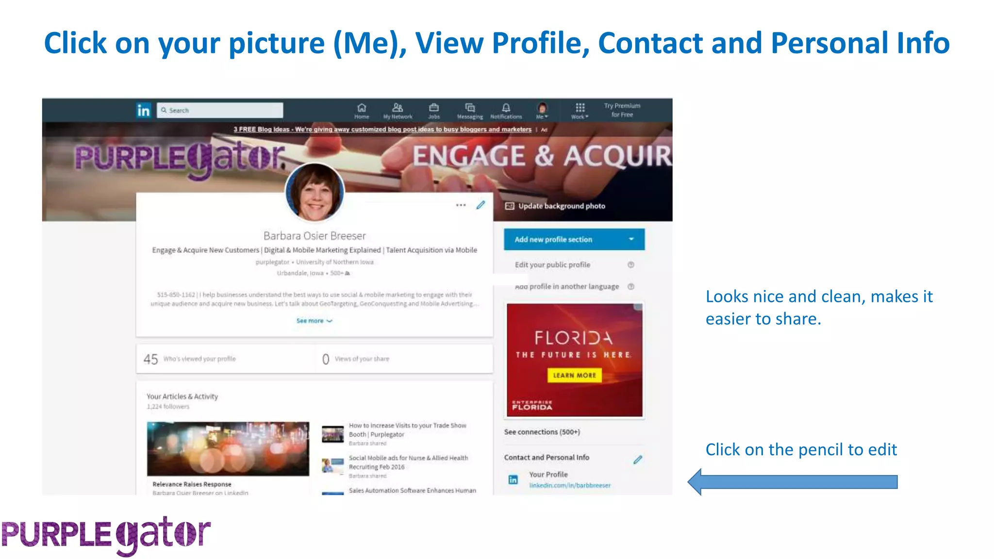 Click on your picture (Me), View Profile, Contact and Personal Info
Click on the pencil to edit
Looks nice and clean, makes it
easier to share.
 