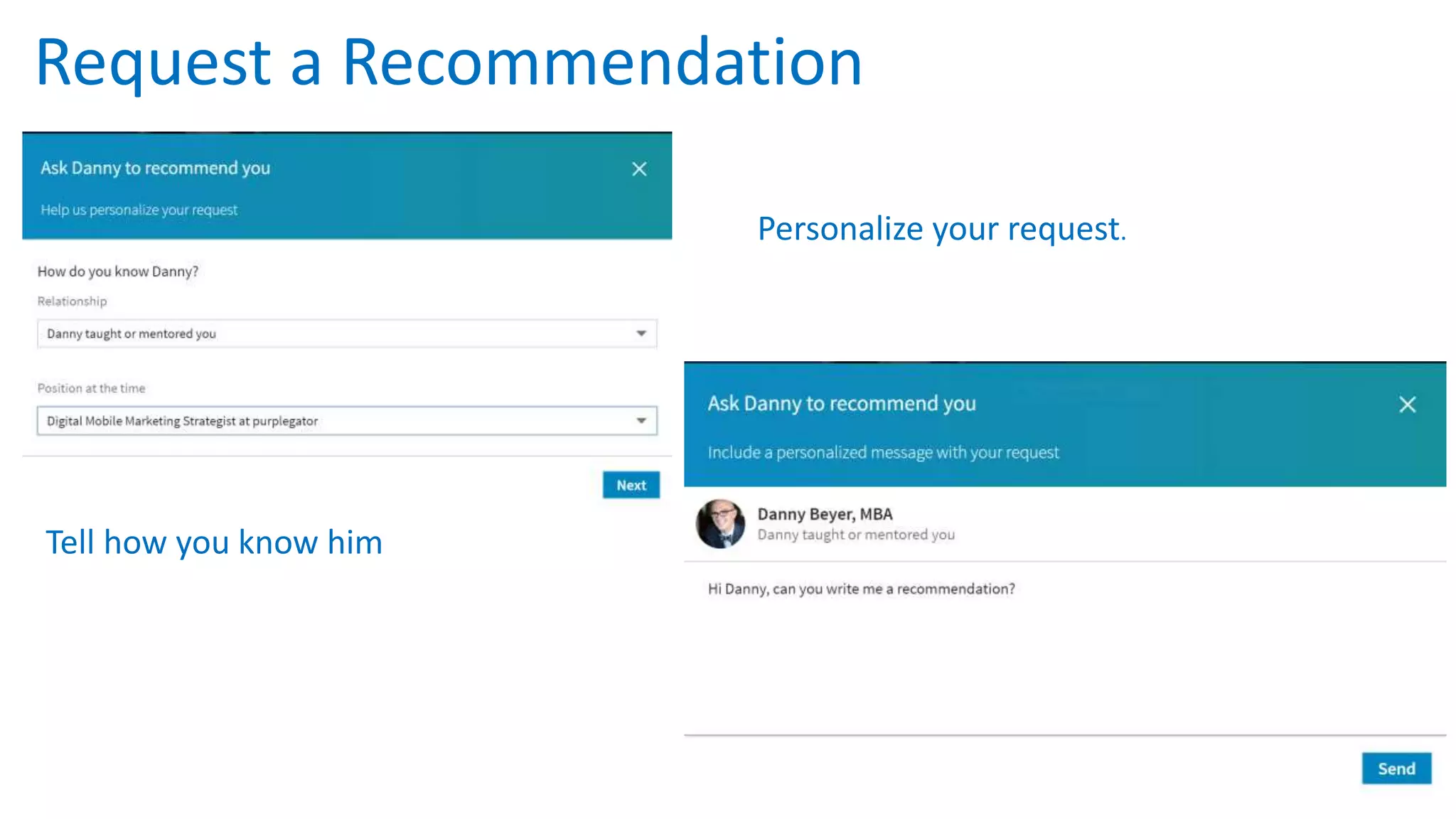 Request a Recommendation
Tell how you know him
Personalize your request.
 