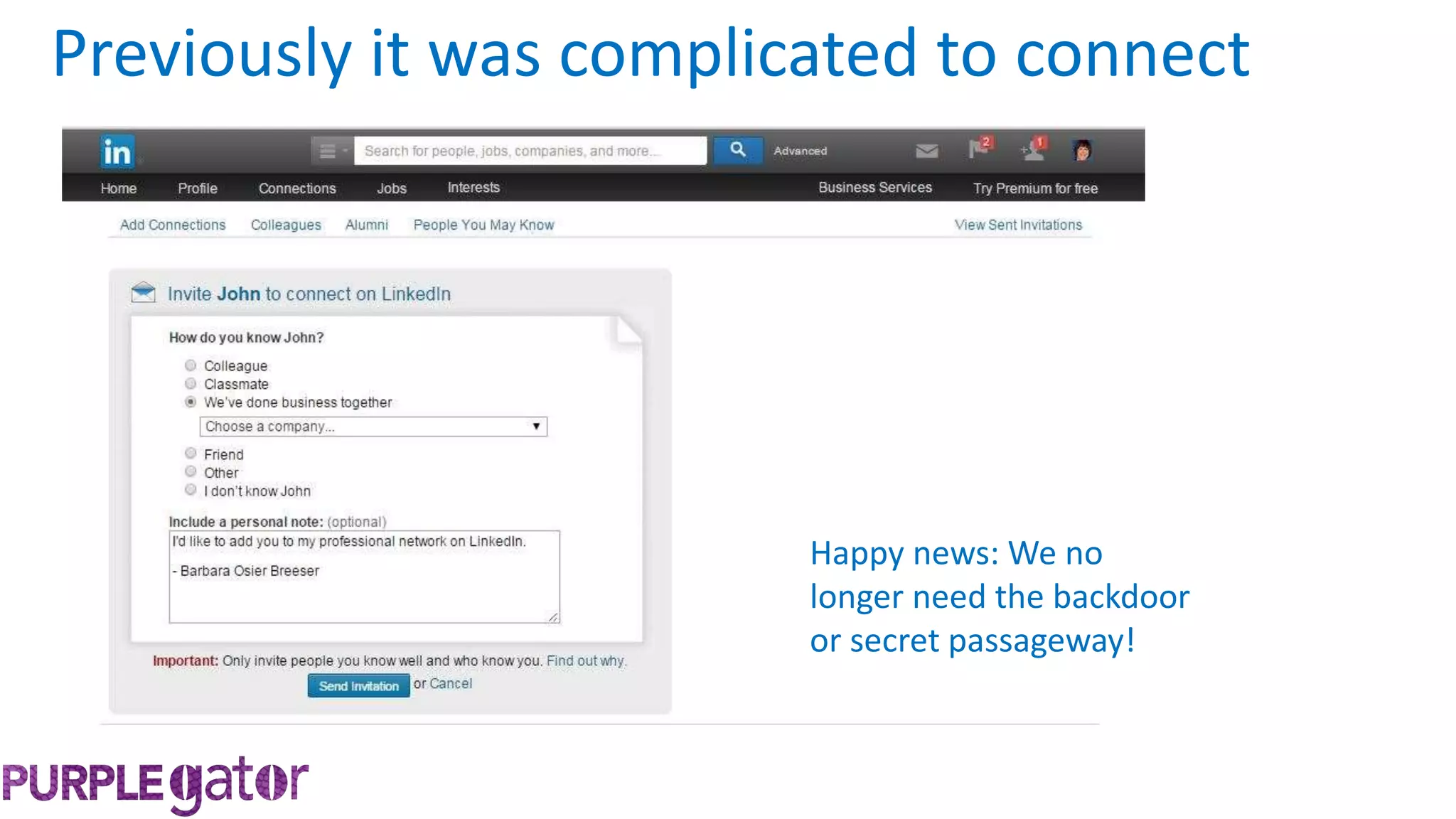 Previously it was complicated to connect
Happy news: We no
longer need the backdoor
or secret passageway!
 