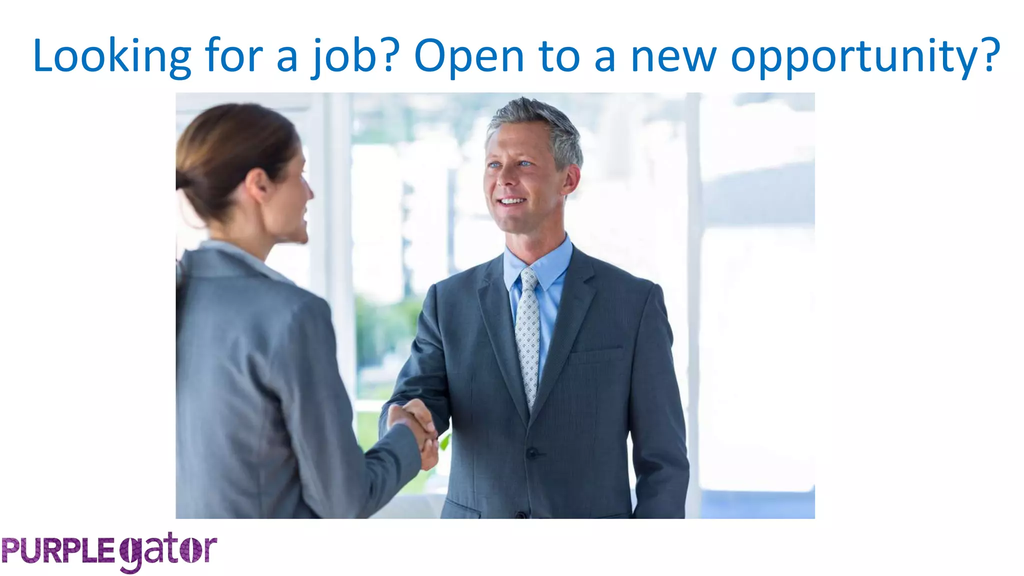 Looking for a job? Open to a new opportunity?
 