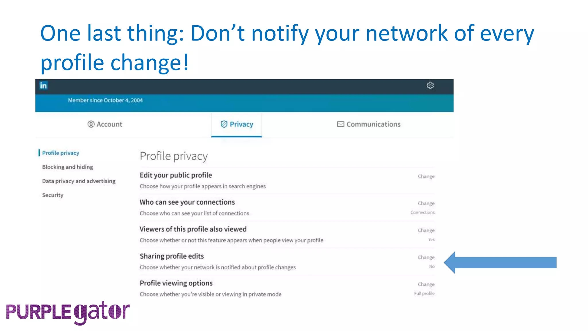 One last thing: Don’t notify your network of every
profile change!
 