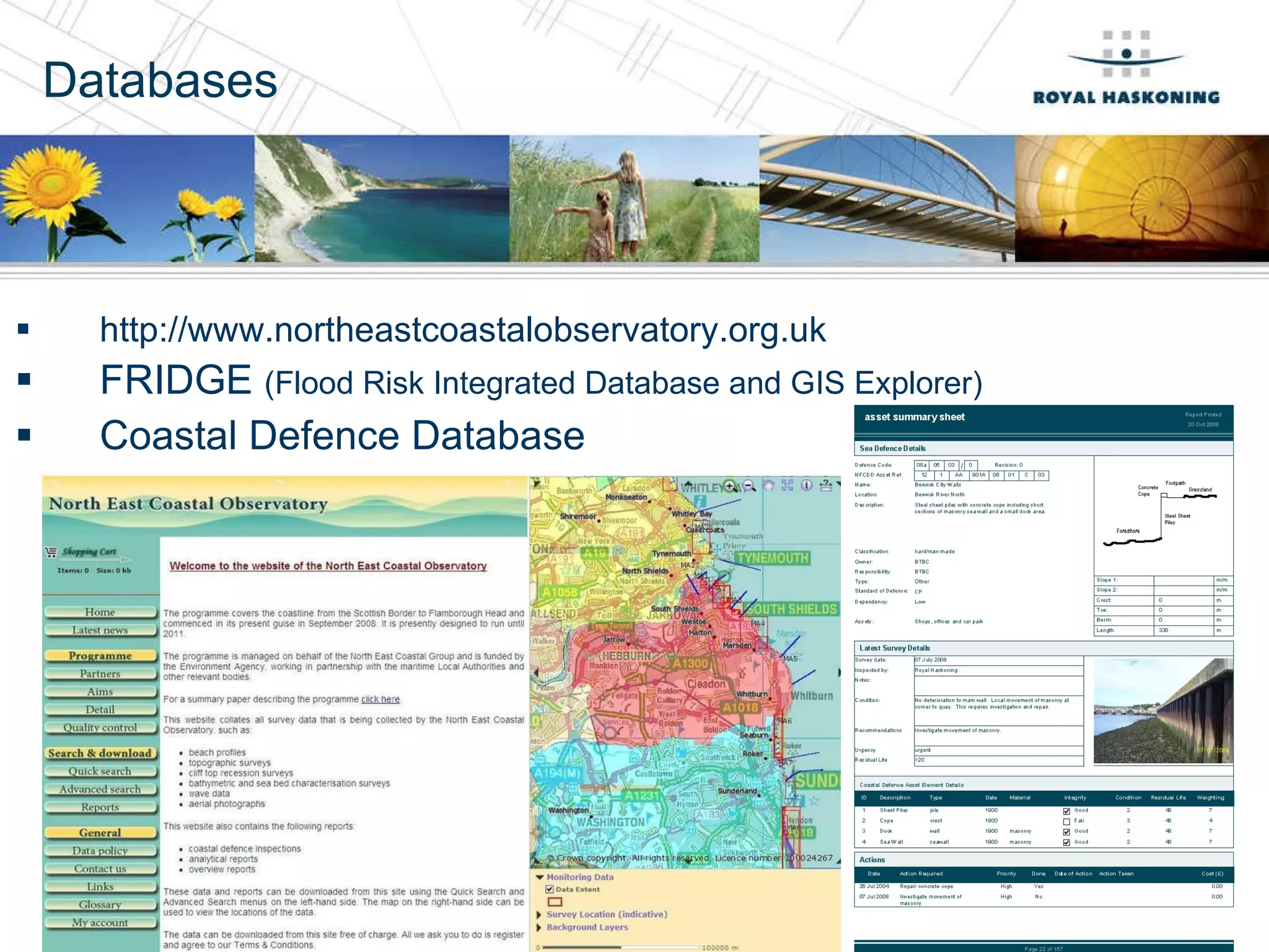 Databases http://www.northeastcoastalobservatory.org.uk  FRIDGE  (Flood Risk Integrated Database and GIS Explorer) Coastal Defence Database  