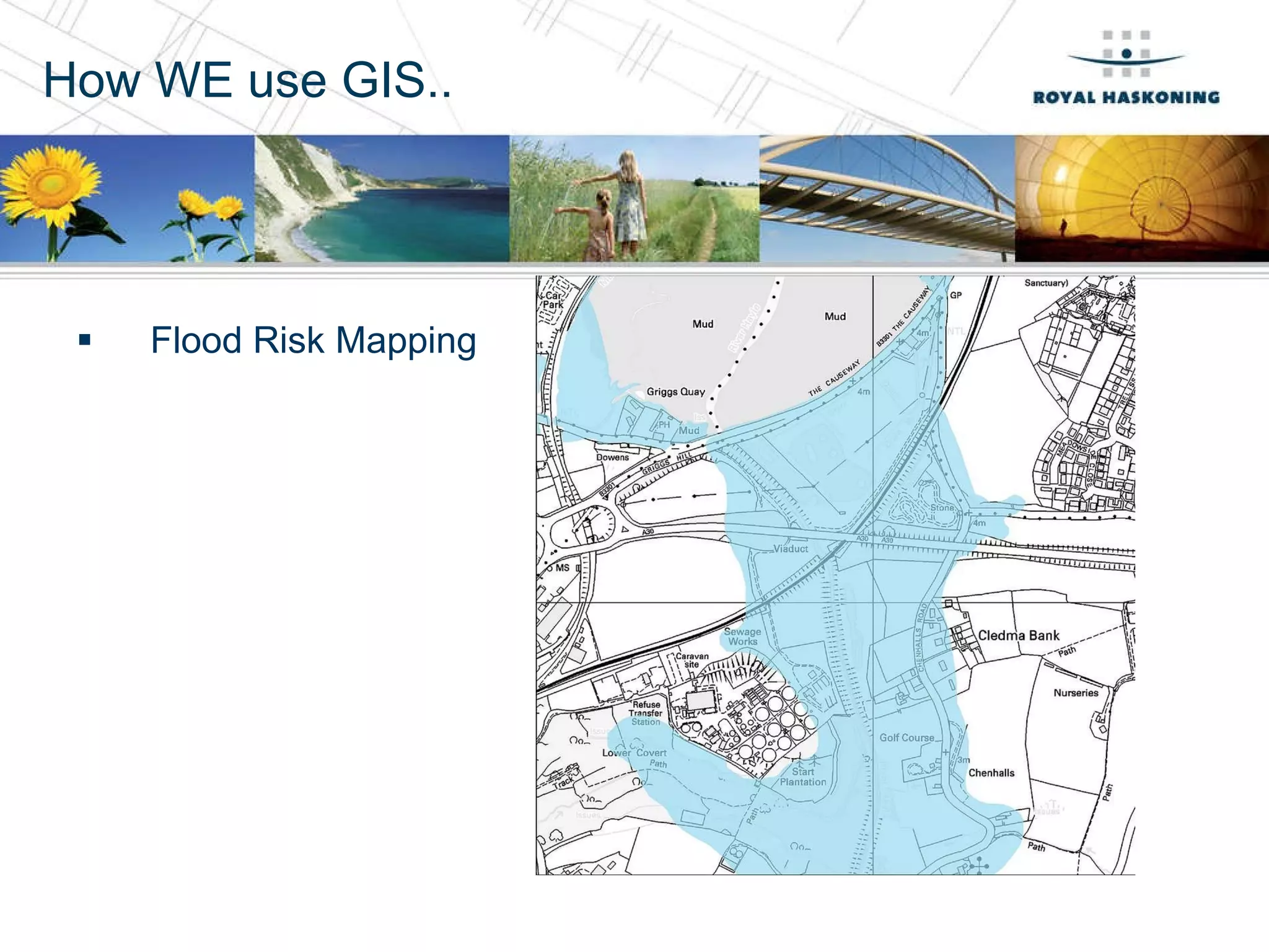 How WE use GIS.. Flood Risk Mapping 