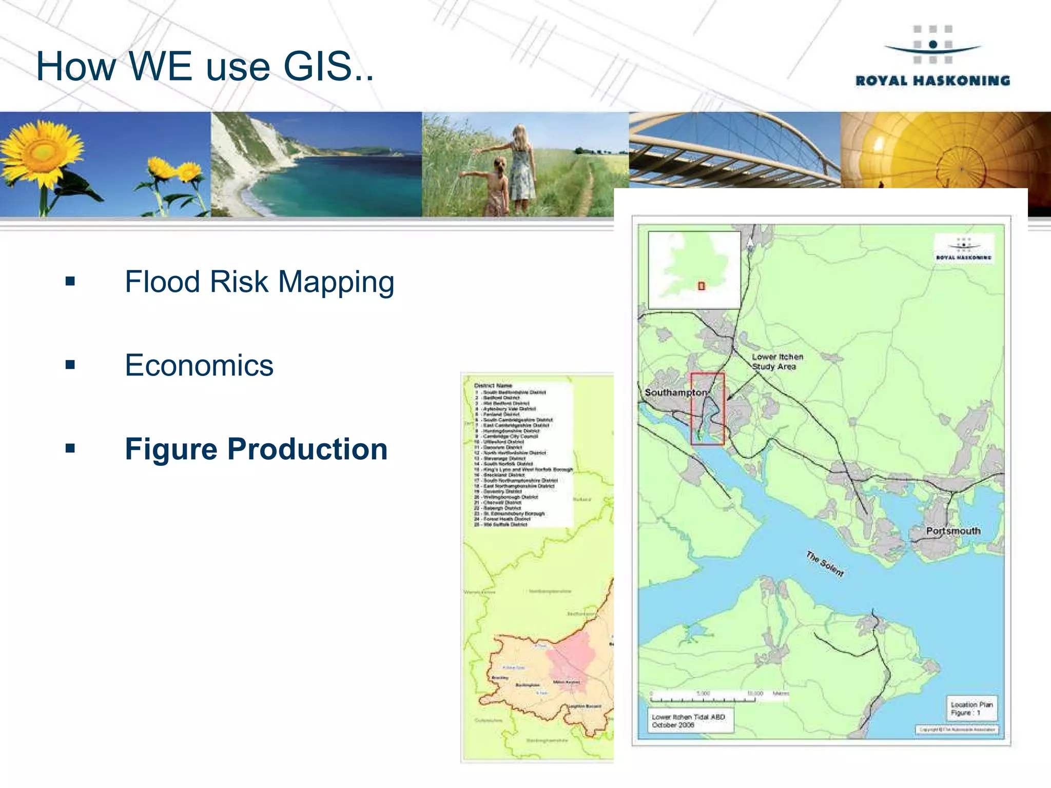 How WE use GIS.. Flood Risk Mapping Economics Figure Production 