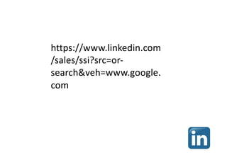 https://www.linkedin.com
/sales/ssi?src=or-
search&veh=www.google.
com
 