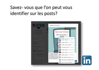 Savez- vous que l’on peut vous
identifier sur les posts?
 