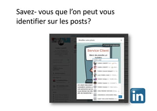 Savez- vous que l’on peut vous
identifier sur les posts?
 