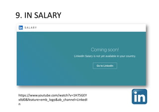 9. IN SALARY
https://www.youtube.com/watch?v=1H75GEY
xXd0&feature=emb_logo&ab_channel=LinkedI
n
 