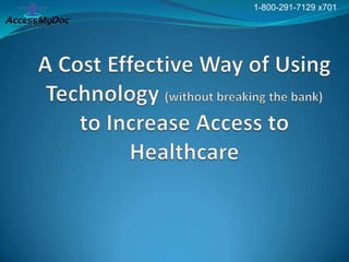 A Cost Effective Way of Using Technology (without breaking the bank) to Increase Access to Healthcare 