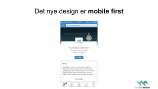 Det nye design er mobile first
 