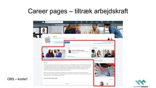 Career pages – tiltræk arbejdskraft
OBS – koster!
 