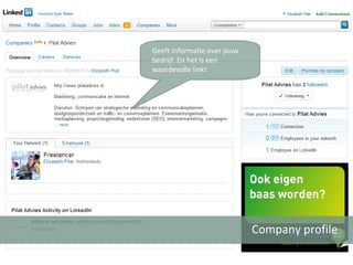 Company profile Geeft informatie over jouw bedrijf. En het is een waardevolle link! 