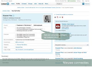 Nieuwe connecties Kijk wie van je (ex) collega’s op Linkedin zitten 