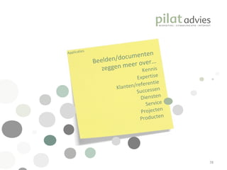 Beelden/documenten  zeggen meer over… Kennis Expertise Klanten/referentie Successen Diensten Service Projecten Producten Applicaties 