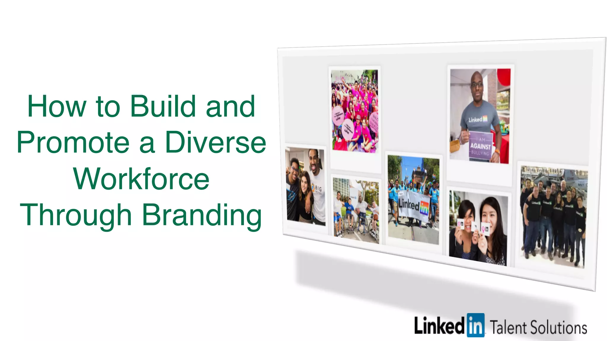 How to Build and
Promote a Diverse
Workforce
Through Branding
 