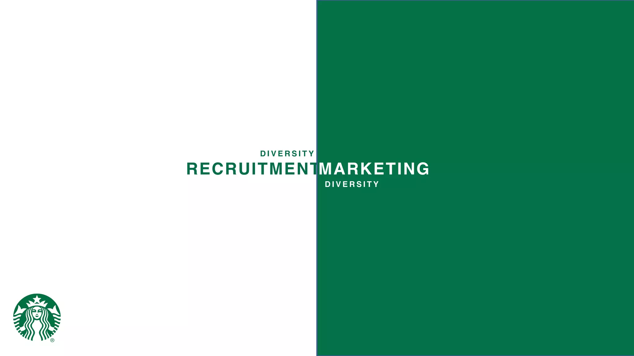 RECRUITMENTMARKETING
D I V E R S I T Y
D I V E R S I T Y
 