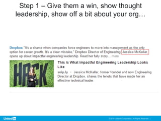 © 2016 LinkedIn Corporation. All Rights Reserved. |
Step 1 – Give them a win, show thought
leadership, show off a bit abou...