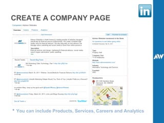 CREATE A COMPANY PAGE You can include Products, Services, Careers and Analytics 