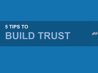 5 TIPS TO BUILD TRUST 