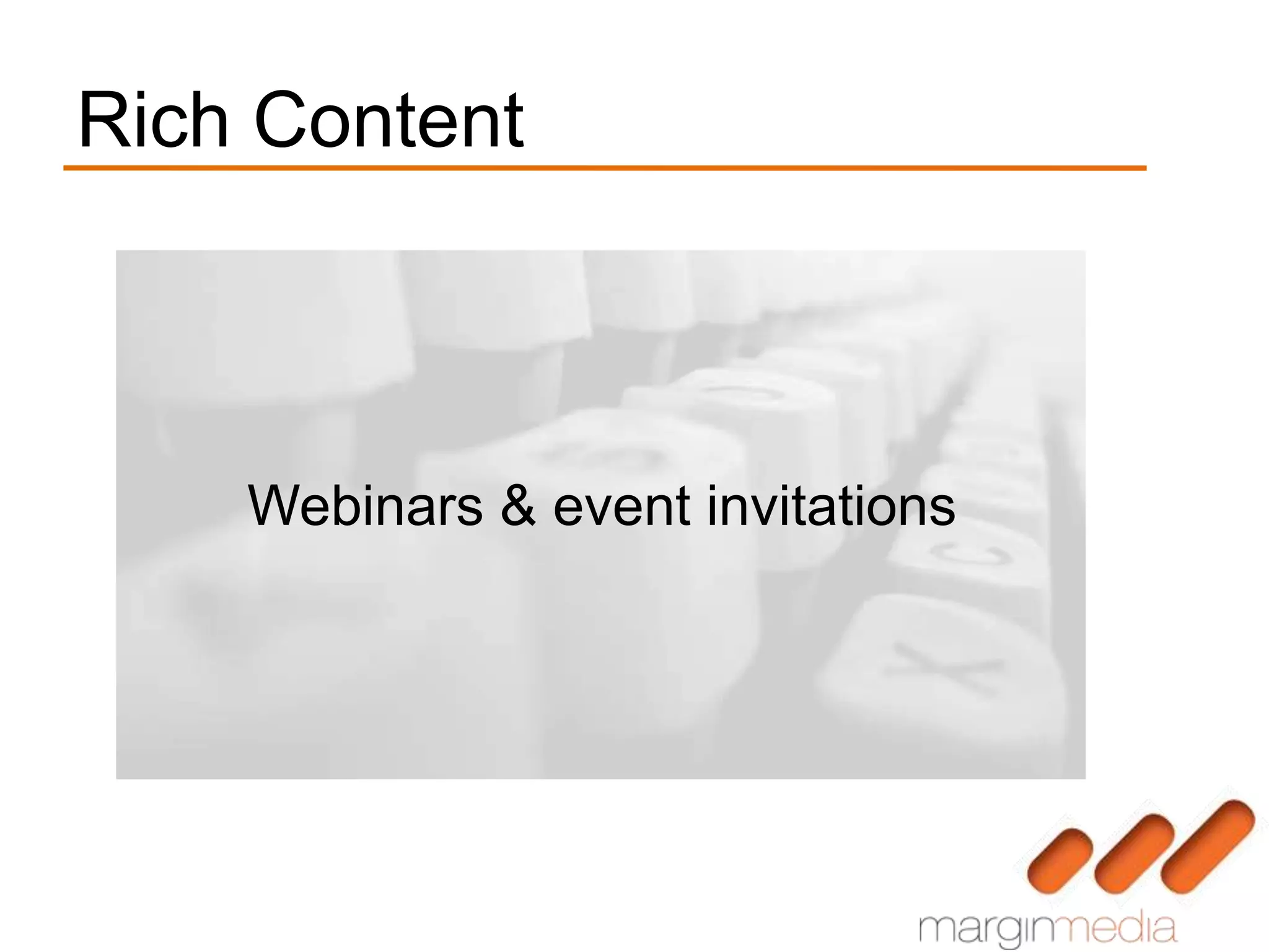Rich Content



    Webinars & event invitations
 