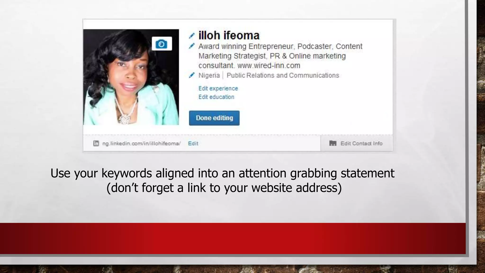 Use your keywords aligned into an attention grabbing statement
(don’t forget a link to your website address)
 