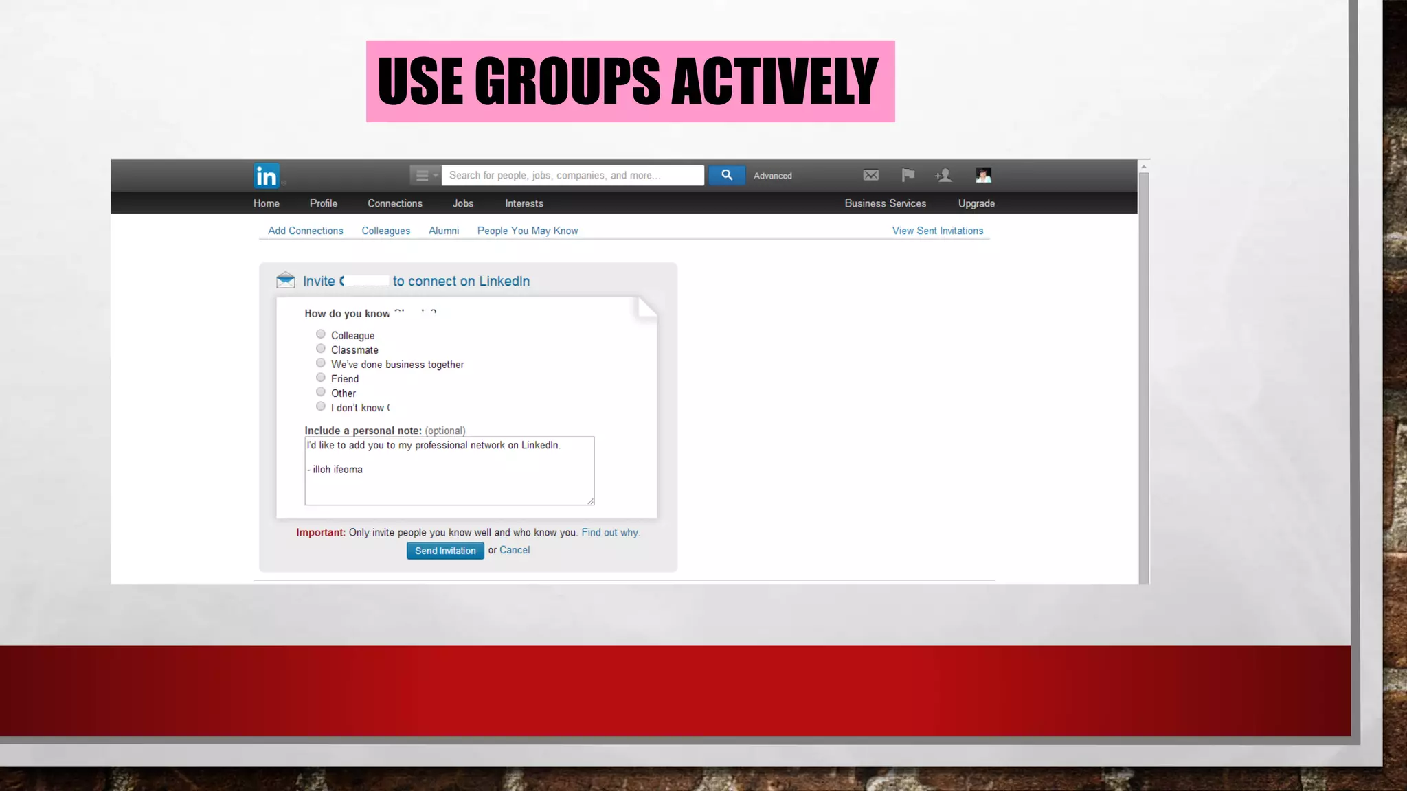 USE GROUPS ACTIVELY
 