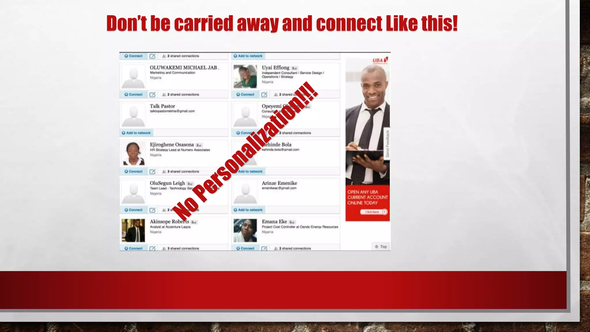 Don’t be carried away and connect Like this!
 