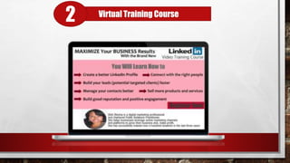 The video trainings will equip
you with the skills to:
 Create a better LinkedIn Profile
Connect with the right people
...