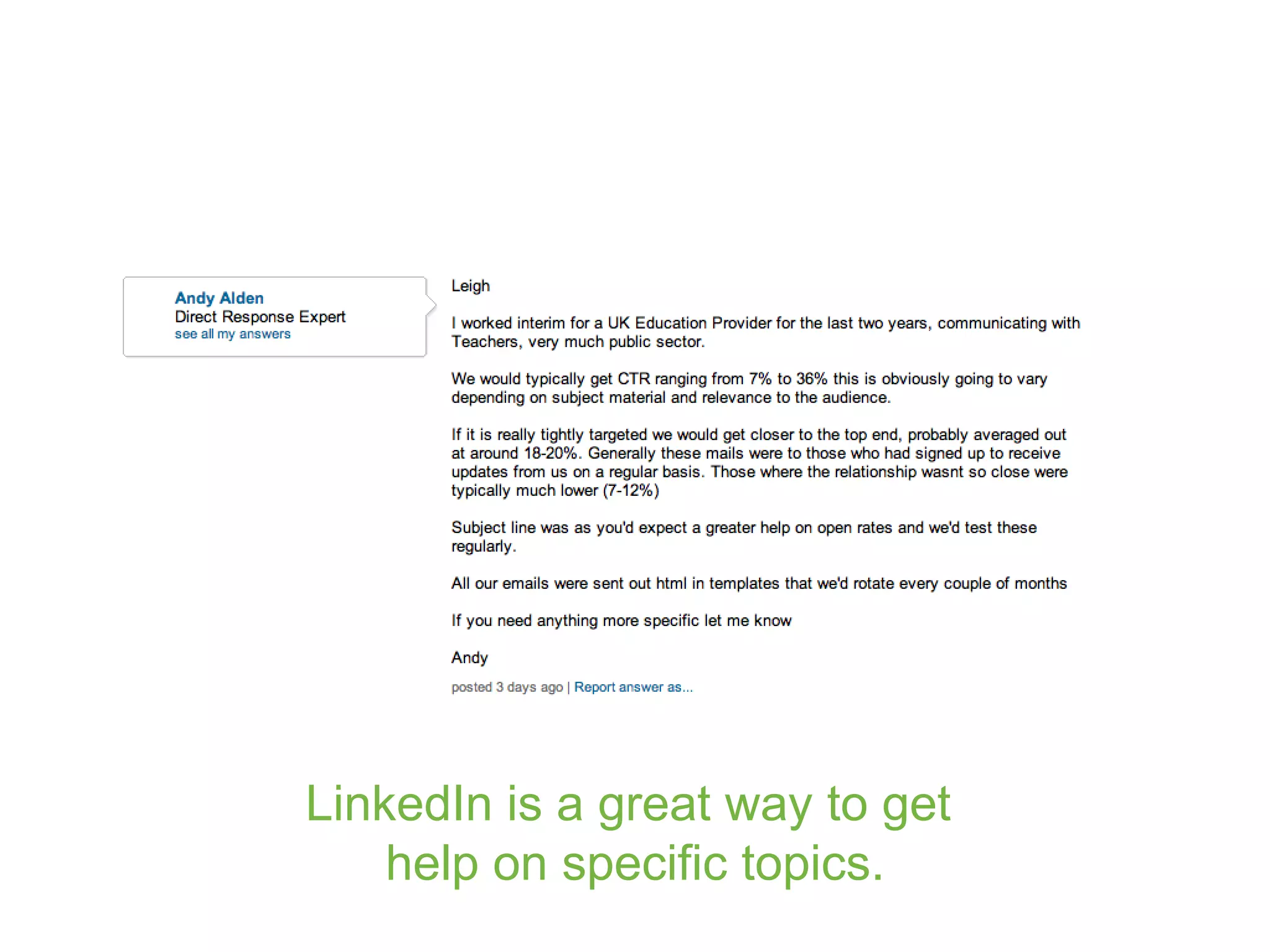 LinkedIn is a great way to get  help on specific topics. 