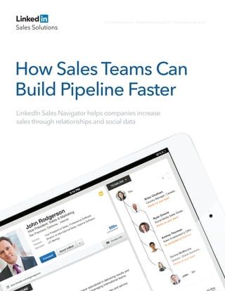 Find the right person - Navigate the best path in - Know what to talk about

How Sales Teams Can
Build Pipeline Faster
LinkedIn Sales Navigator helps companies increase
sales through relationships and social data

 