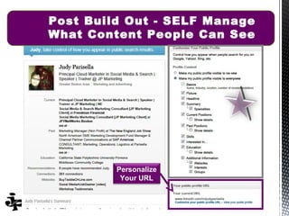Post Build Out - SELF Manage
What Content People Can See




         Personalize
          Your URL


                       10/19/12   20
 