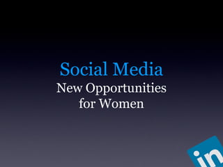 Social Media
New Opportunities
for Women
 