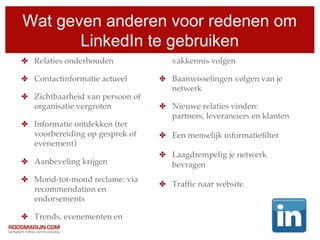 Wat geven anderen voor redenen om
       LinkedIn te gebruiken
 