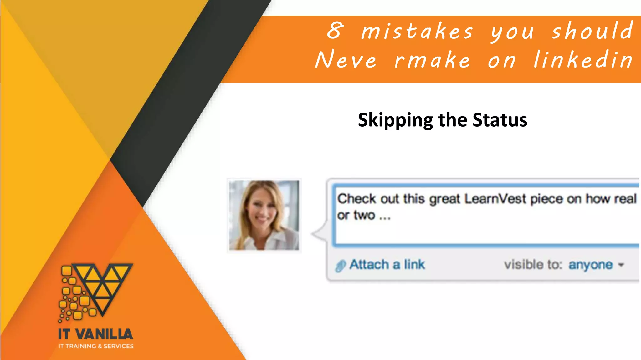 8 mistakes you should
Neve rmake on linkedin
Skipping the Status
 
