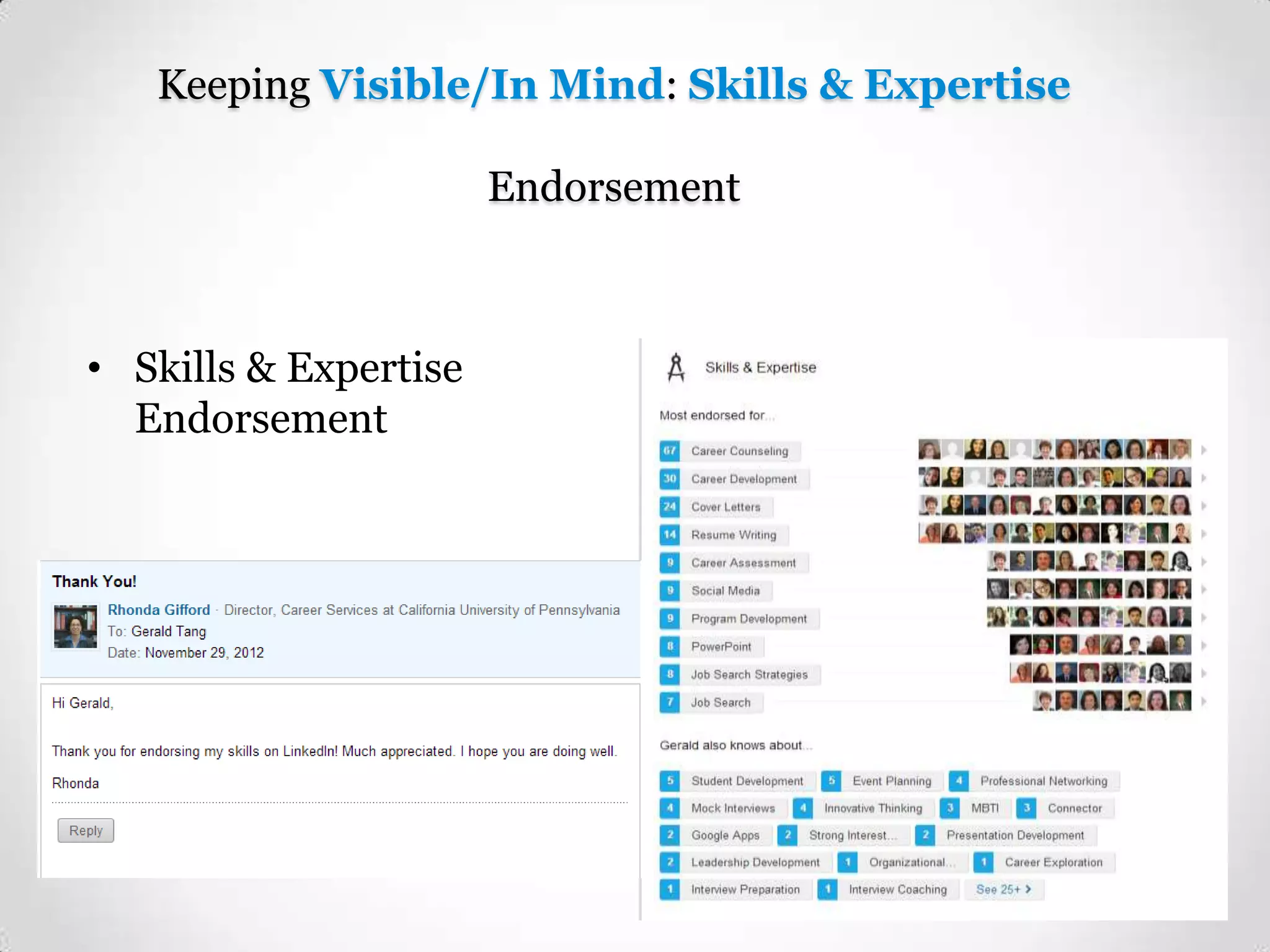 Keeping Visible/In Mind: Skills & Expertise
Endorsement

• Skills & Expertise
Endorsement

 