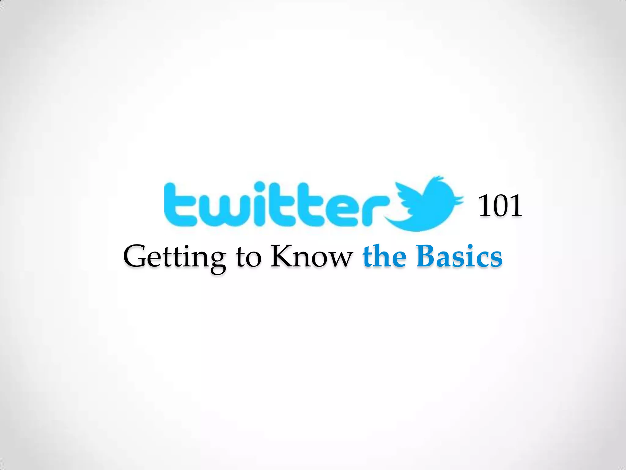 101
Getting to Know the Basics

 