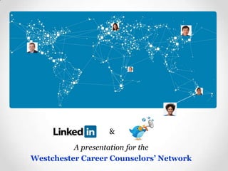 &
A presentation for the
Westchester Career Counselors’ Network

 