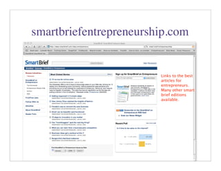smartbriefentrepreneurship.com


                        Links to the best
                        articles for
                        entrepreneurs.
                        Many other smart
                        brief editions
                        available.




                              45
 